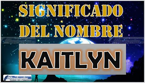 kaitlyn significado|Kaitlyn: Descubra el significado y el origen de este nombre